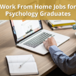 Work From Home Jobs for Psychology Graduates